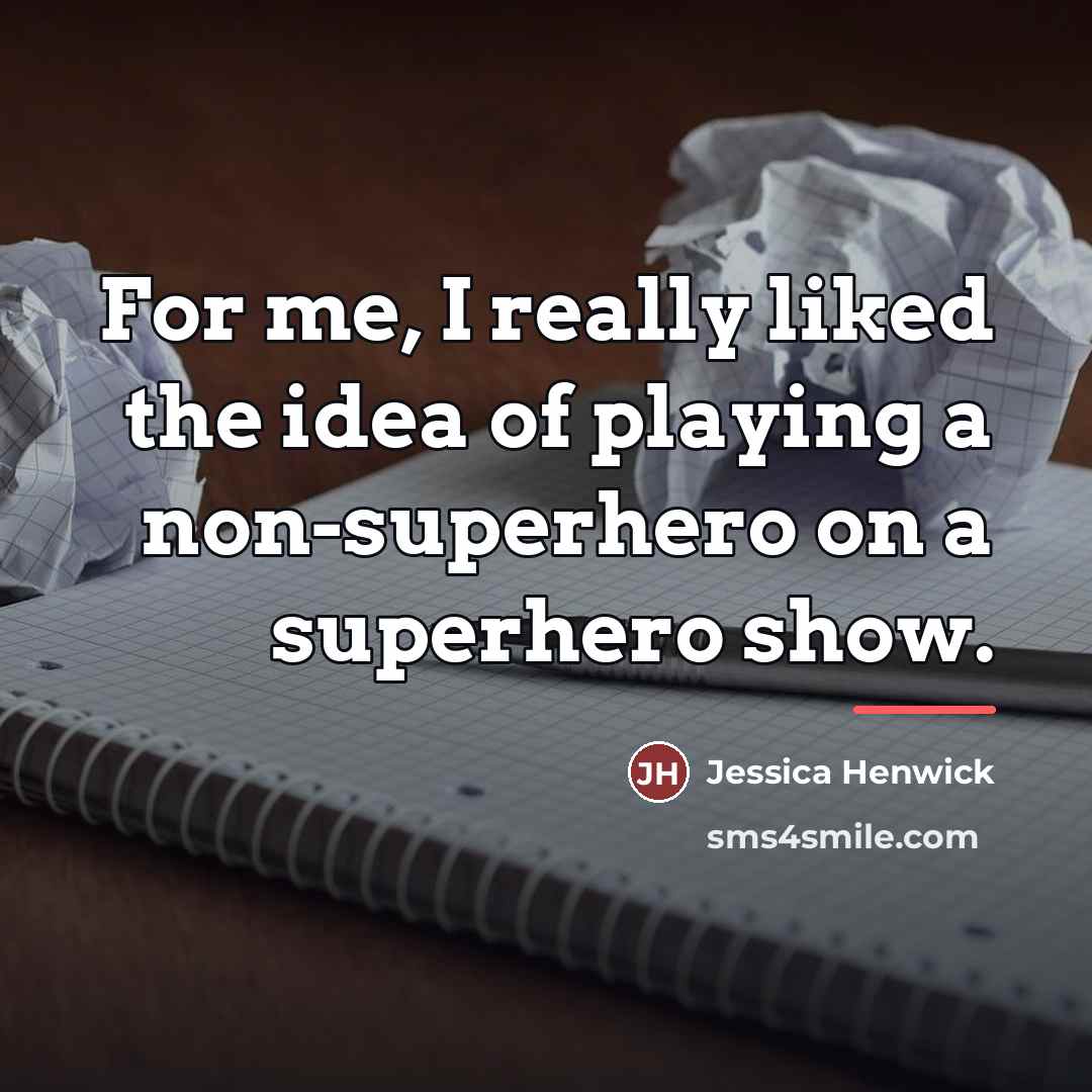 “For me, I really liked the idea of playing a…” quote by Jessica Henwick