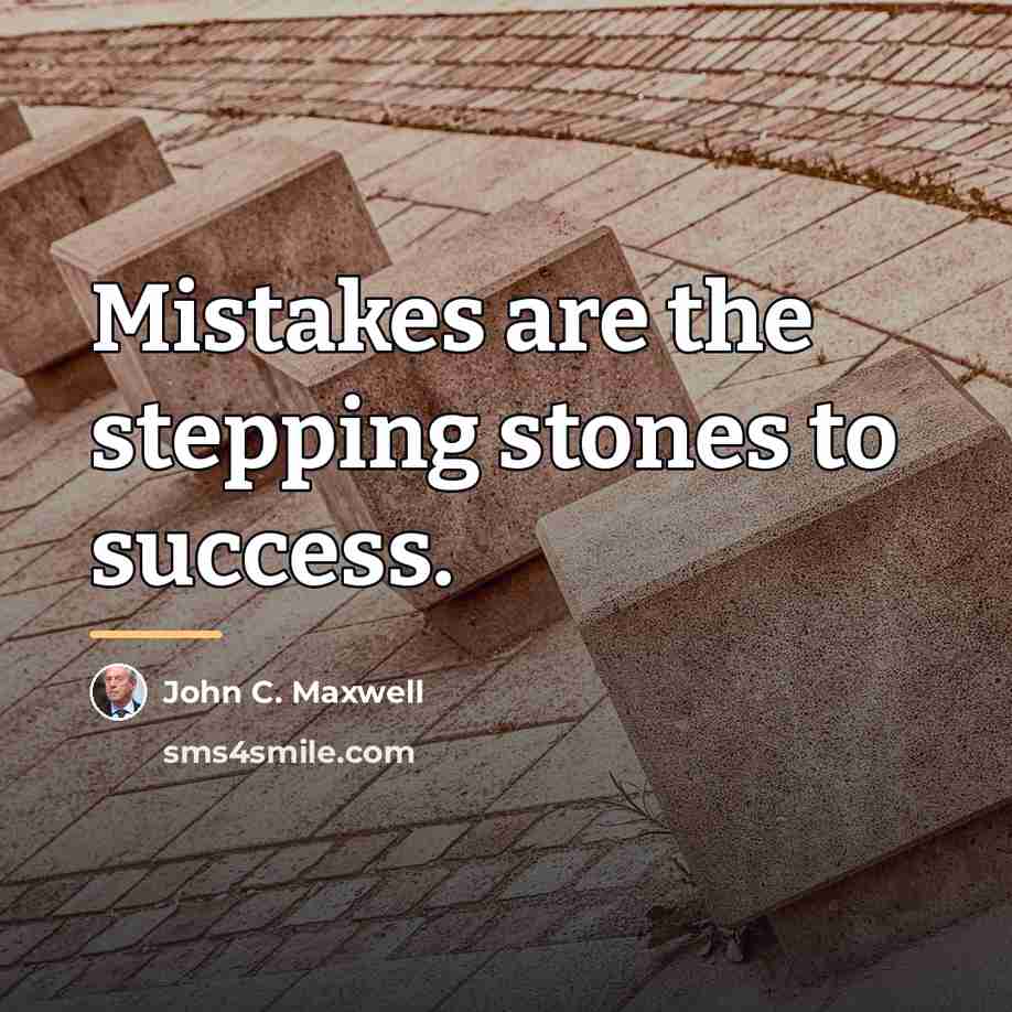 “Mistakes are the stepping stones to success.…” quote by John C. Maxwell