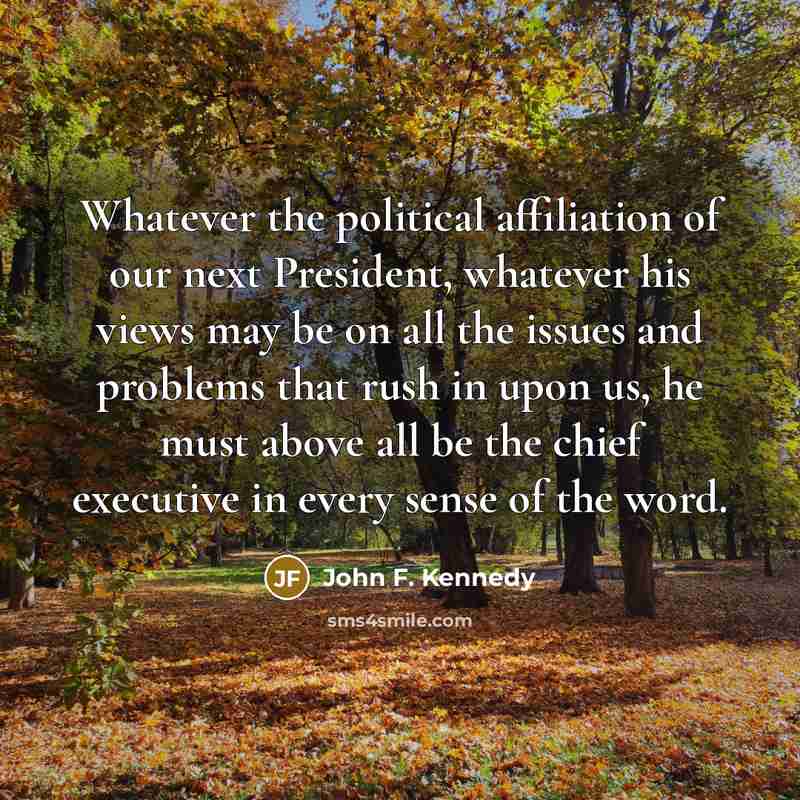 “Whatever the political affiliation of our next President, whatever his…” quote by John F. Kennedy