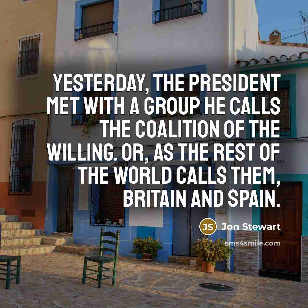 “Yesterday, the president met with a group he calls the…” quote by Jon Stewart