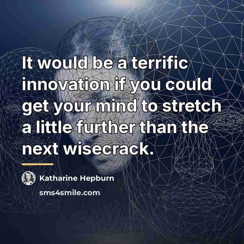 “It would be a terrific innovation if you could get…” quote by Katharine Hepburn