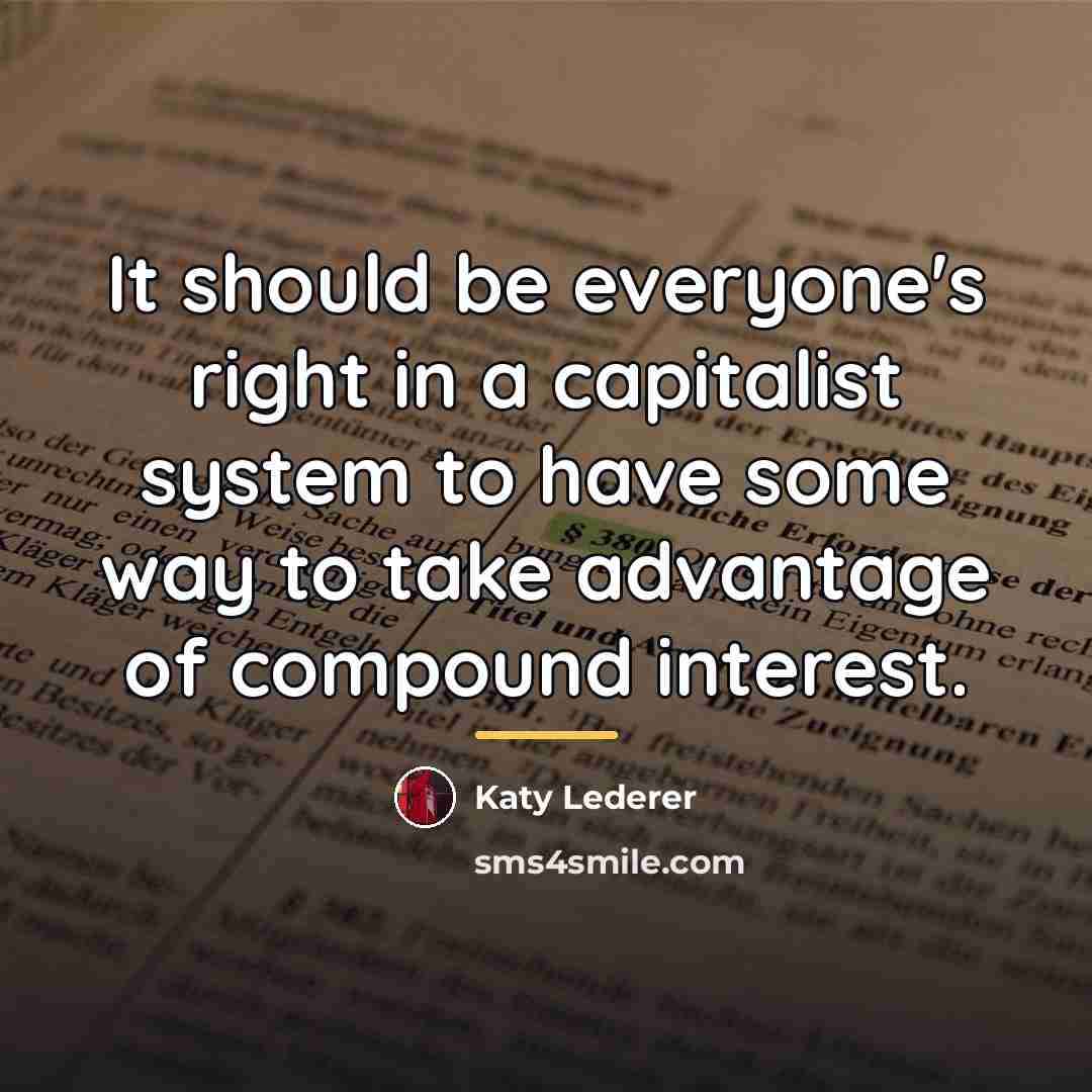 “It should be everyone's right in a capitalist system to…” quote by Katy Lederer