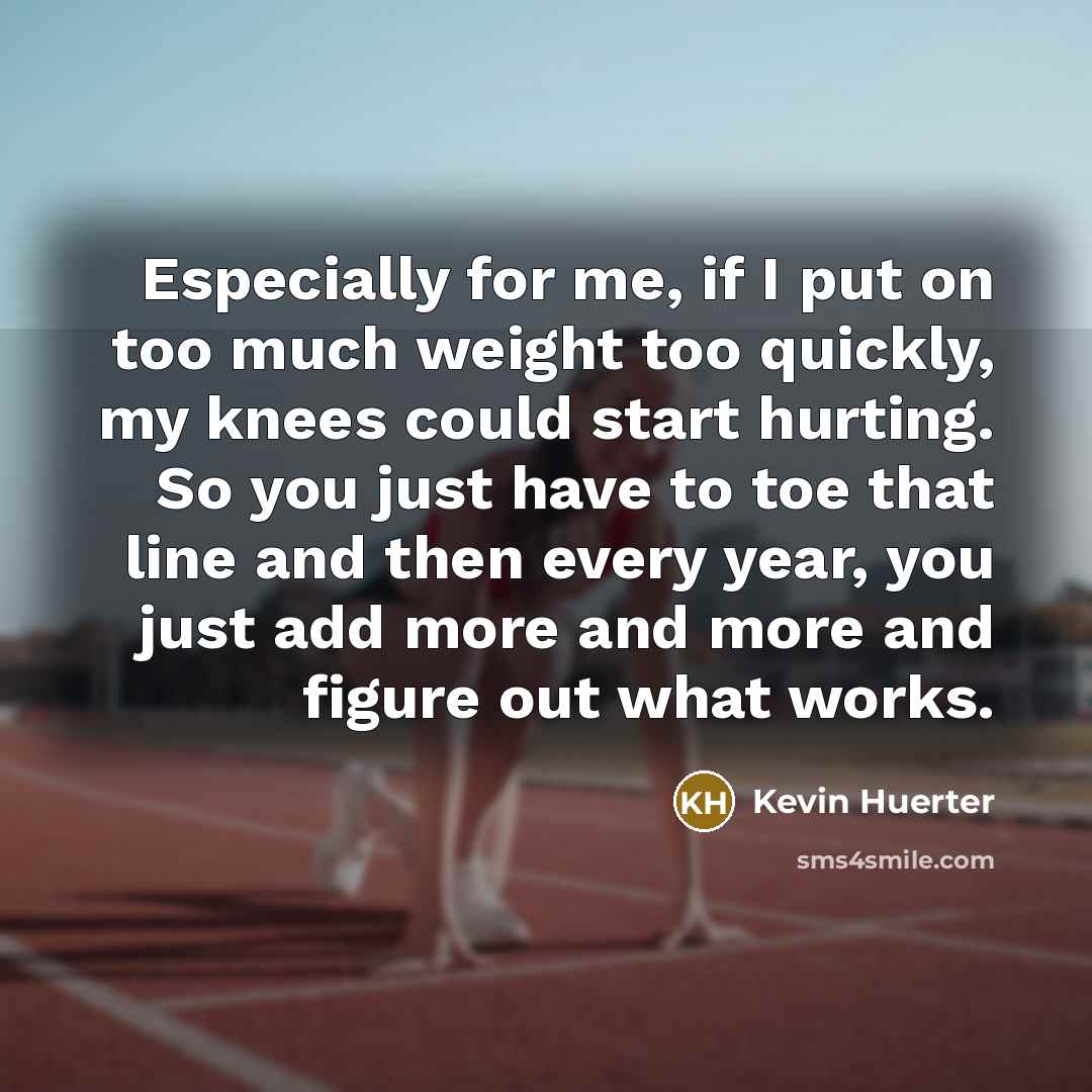 “Especially for me, if I put on too much weight…” quote by Kevin Huerter