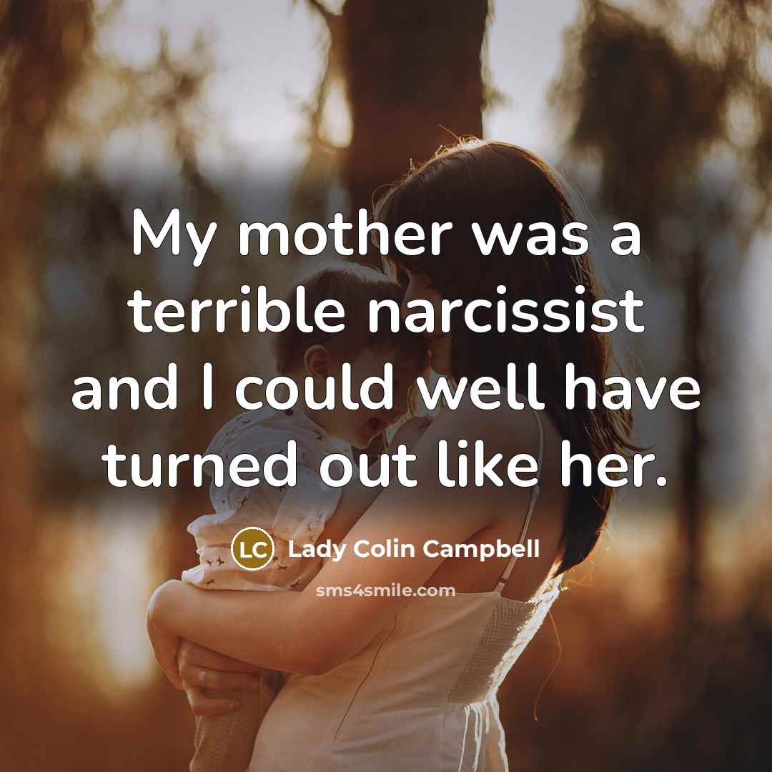 “My mother was a terrible narcissist and I could well…” quote by Lady Colin Campbell