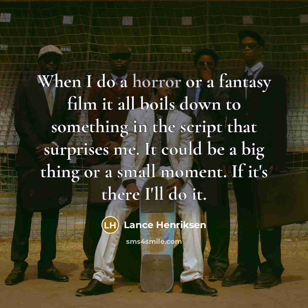 “When I do a horror or a fantasy film it…” quote by Lance Henriksen