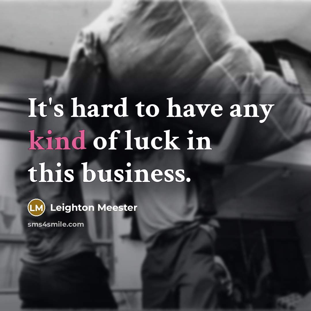 “It's hard to have any kind of luck in this…” quote by Leighton Meester