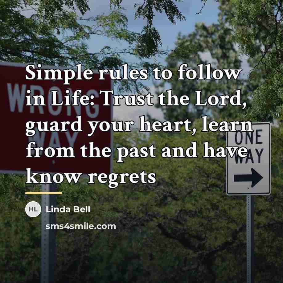 “Simple rules to follow in Life: Trust the Lord, guard…” quote by Linda Bell