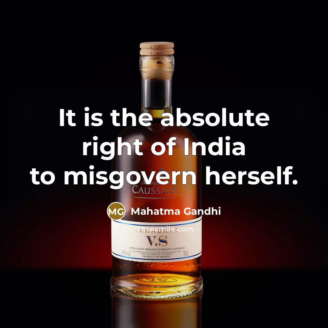 “It is the absolute right of India to misgovern herself.…” quote by Mahatma Gandhi