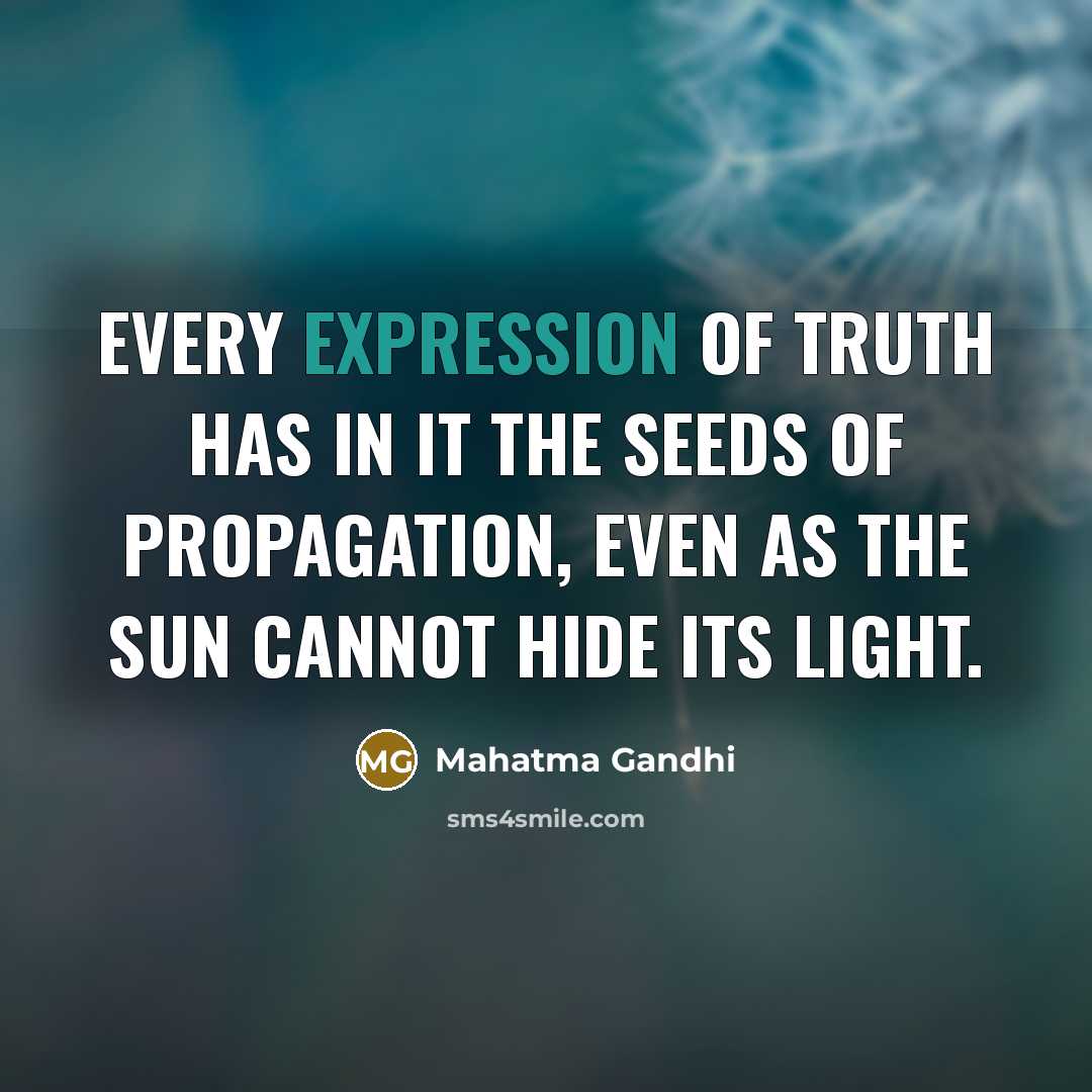 “Every expression of truth has in it the seeds of…” quote by Mahatma Gandhi