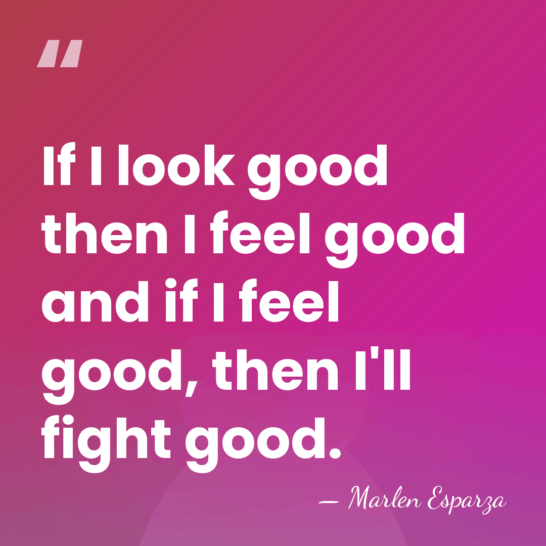 If I look good then I feel good and if I feel&hellip; - Marlen Esparza