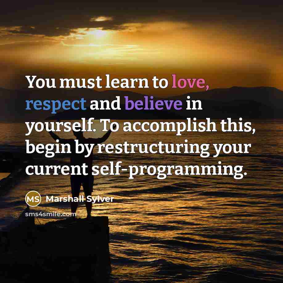 “You must learn to love, respect and believe in yourself.…” quote by Marshall Sylver