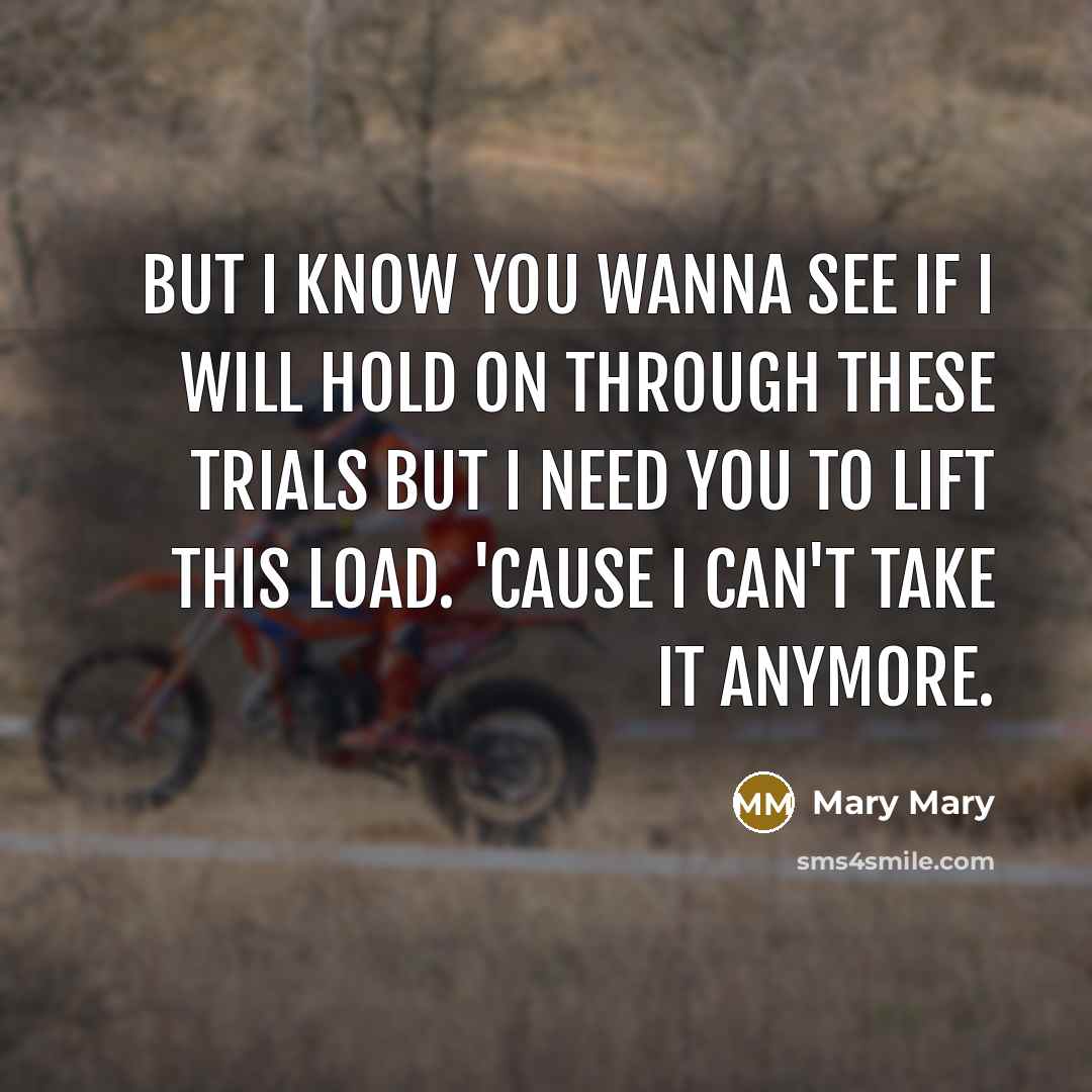 “But I know you wanna see if I will hold…” quote by Mary Mary
