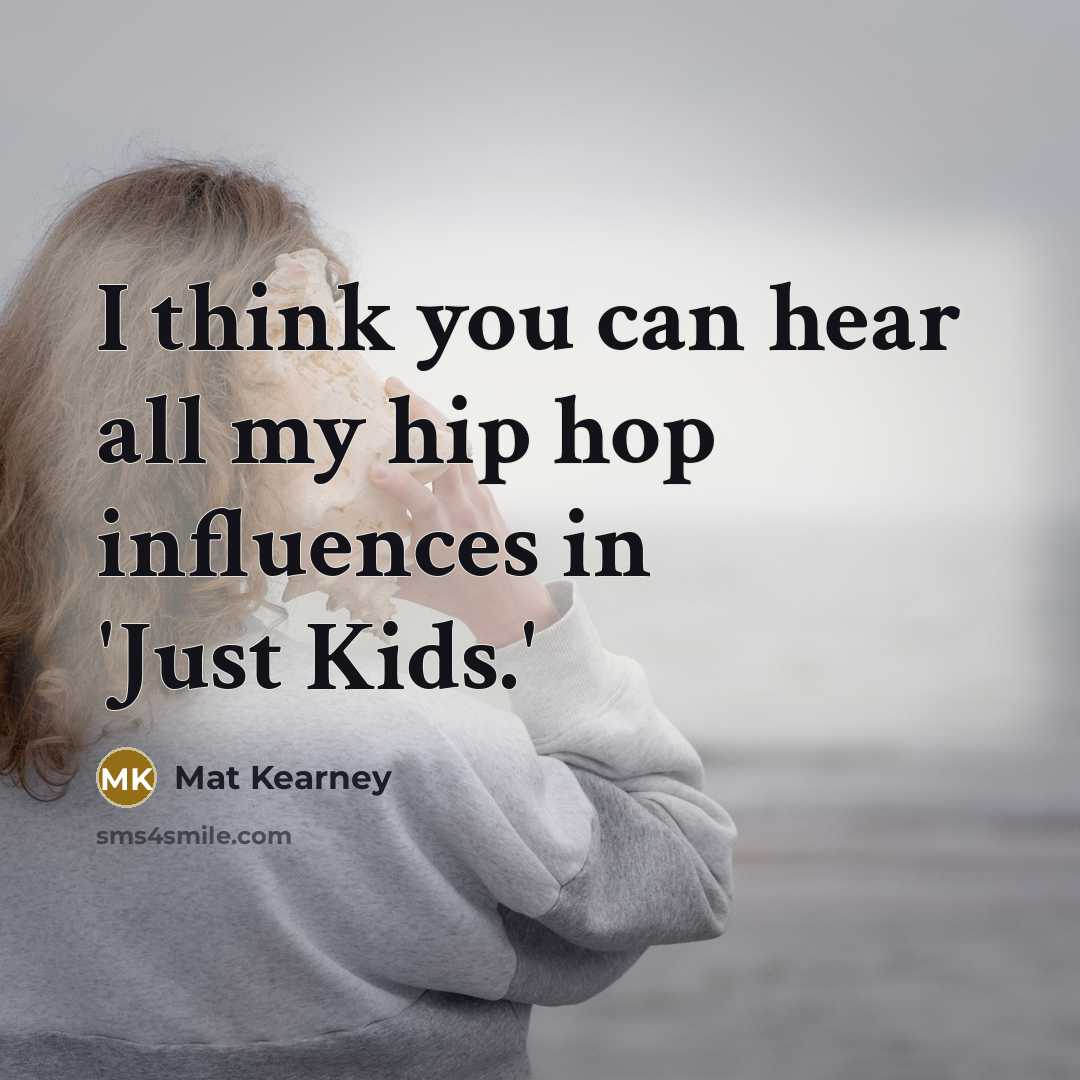 “I think you can hear all my hip hop influences…” quote by Mat Kearney