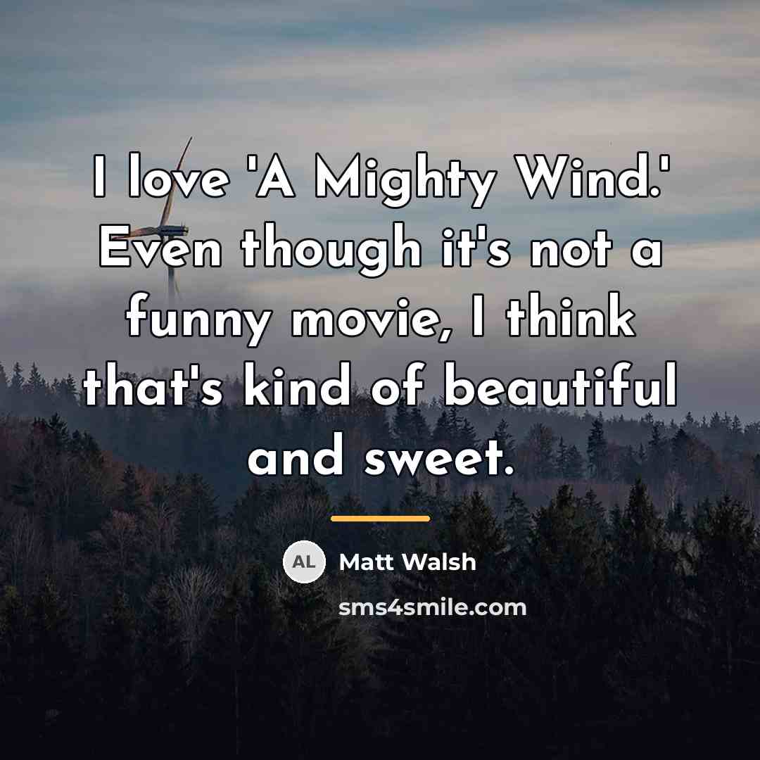 “I love 'A Mighty Wind.' Even though it's not a…” quote by Matt Walsh