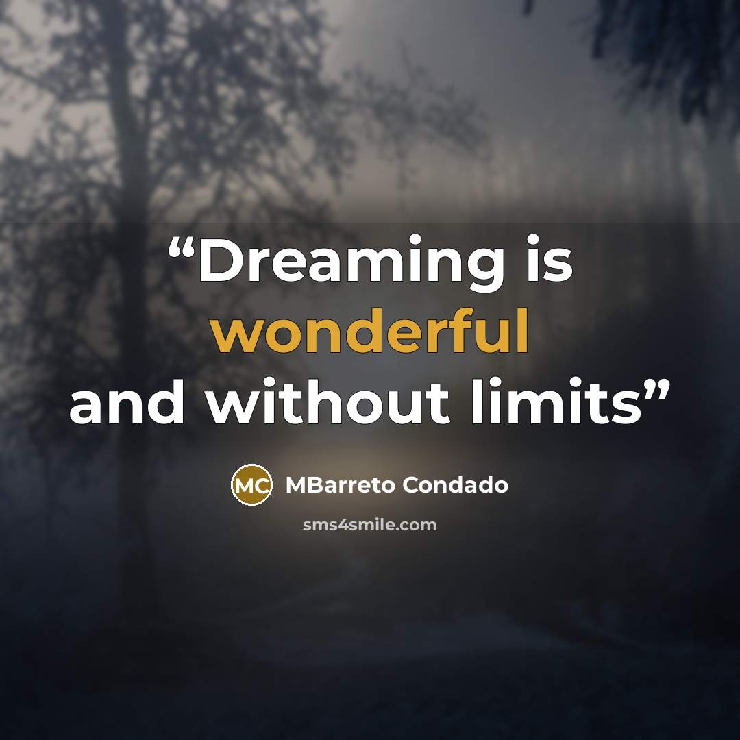 “Dreaming is wonderful and without limits” quote by MBarreto Condado