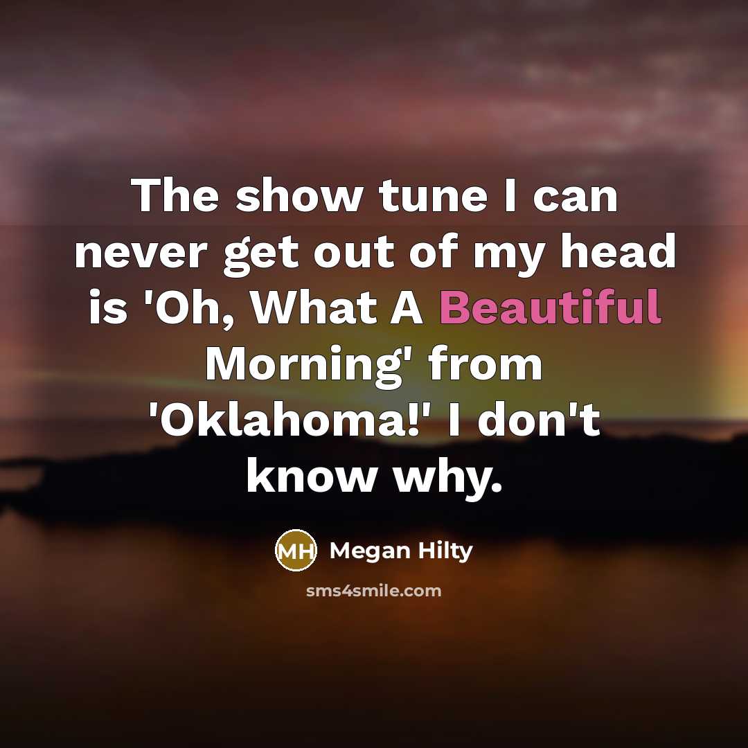 “The show tune I can never get out of my…” quote by Megan Hilty