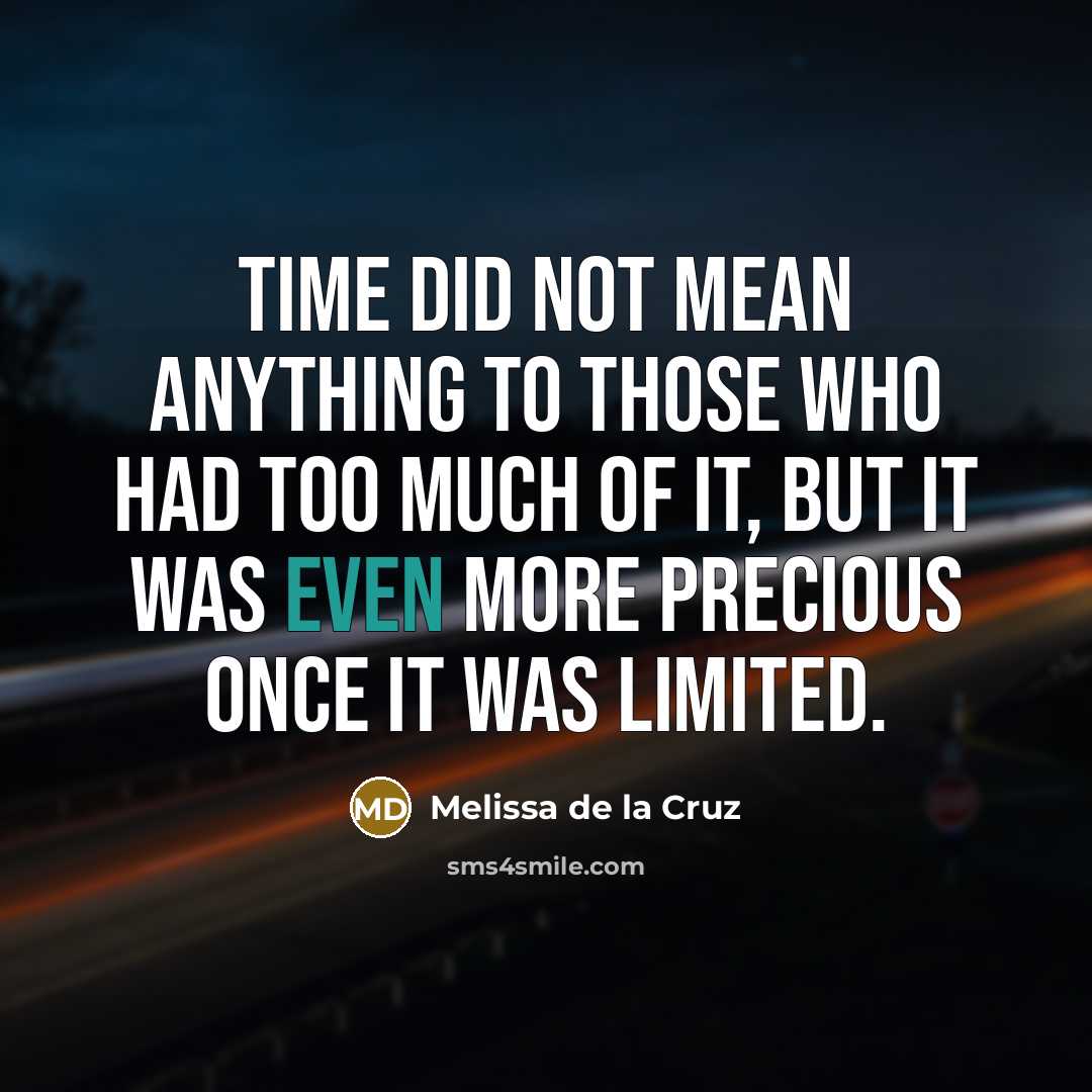 “Time did not mean anything to those who had too…” quote by Melissa de la Cruz