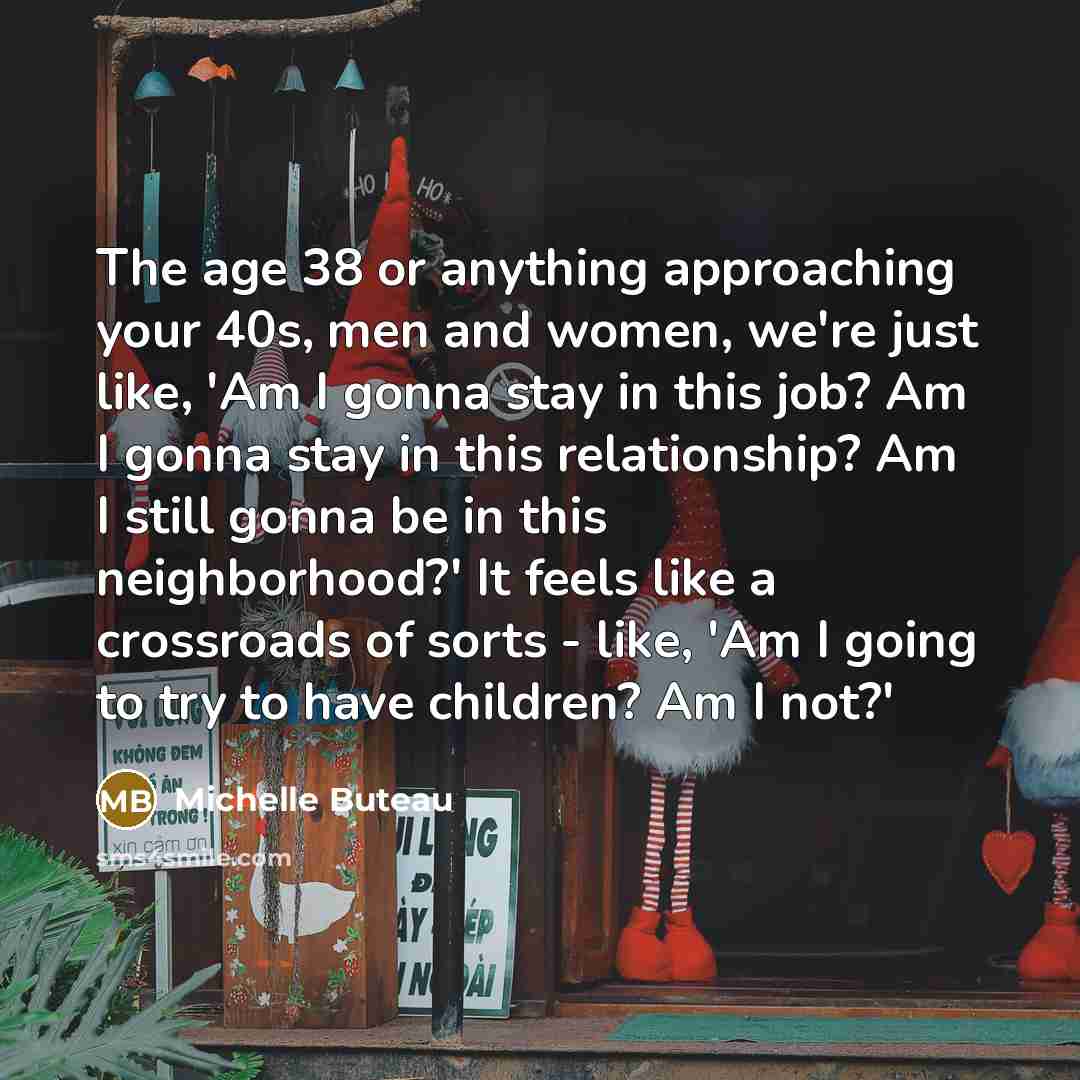 “The age 38 or anything approaching your 40s, men and…” quote by Michelle Buteau