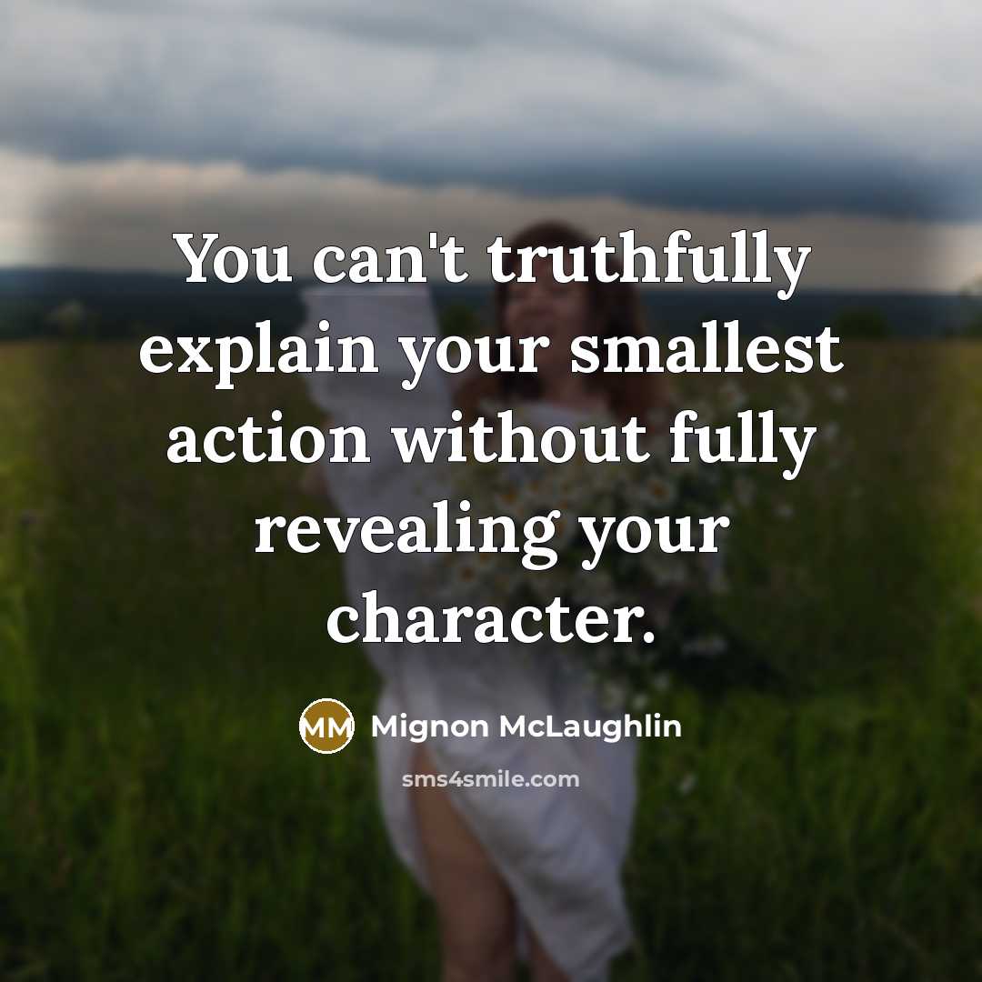 “You can't truthfully explain your smallest action without fully revealing…” quote by Mignon McLaughlin