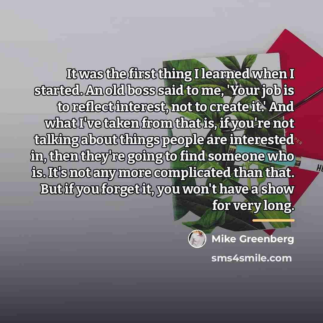 “It was the first thing I learned when I started.…” quote by Mike Greenberg