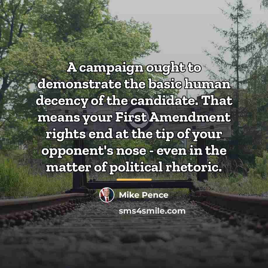 “A campaign ought to demonstrate the basic human decency of…” quote by Mike Pence