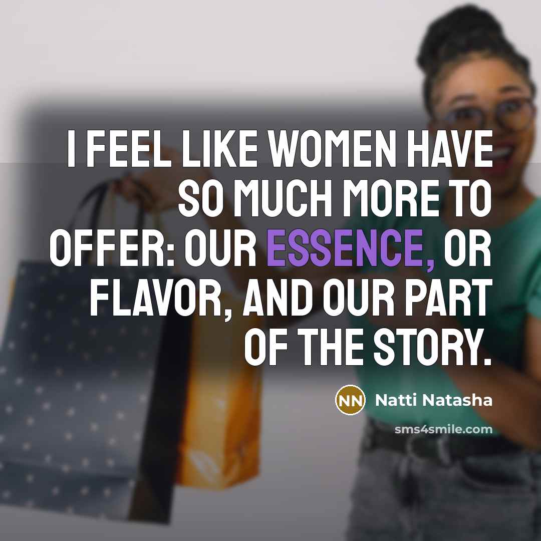 “I feel like women have so much more to offer: our essence, or flavor, and our part of the story.” quote by Natti Natasha