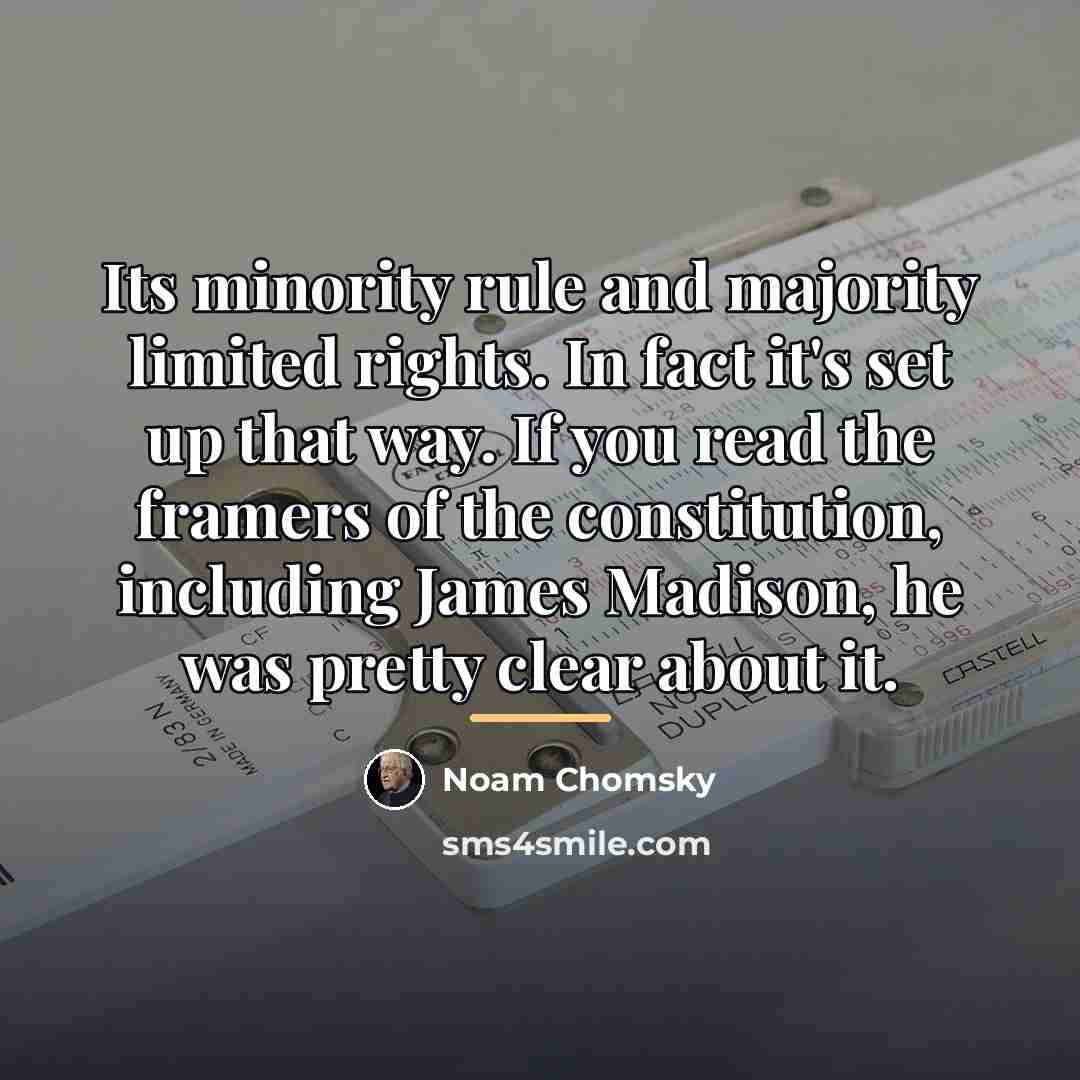 “Its minority rule and majority limited rights. In fact it's…” quote by Noam Chomsky
