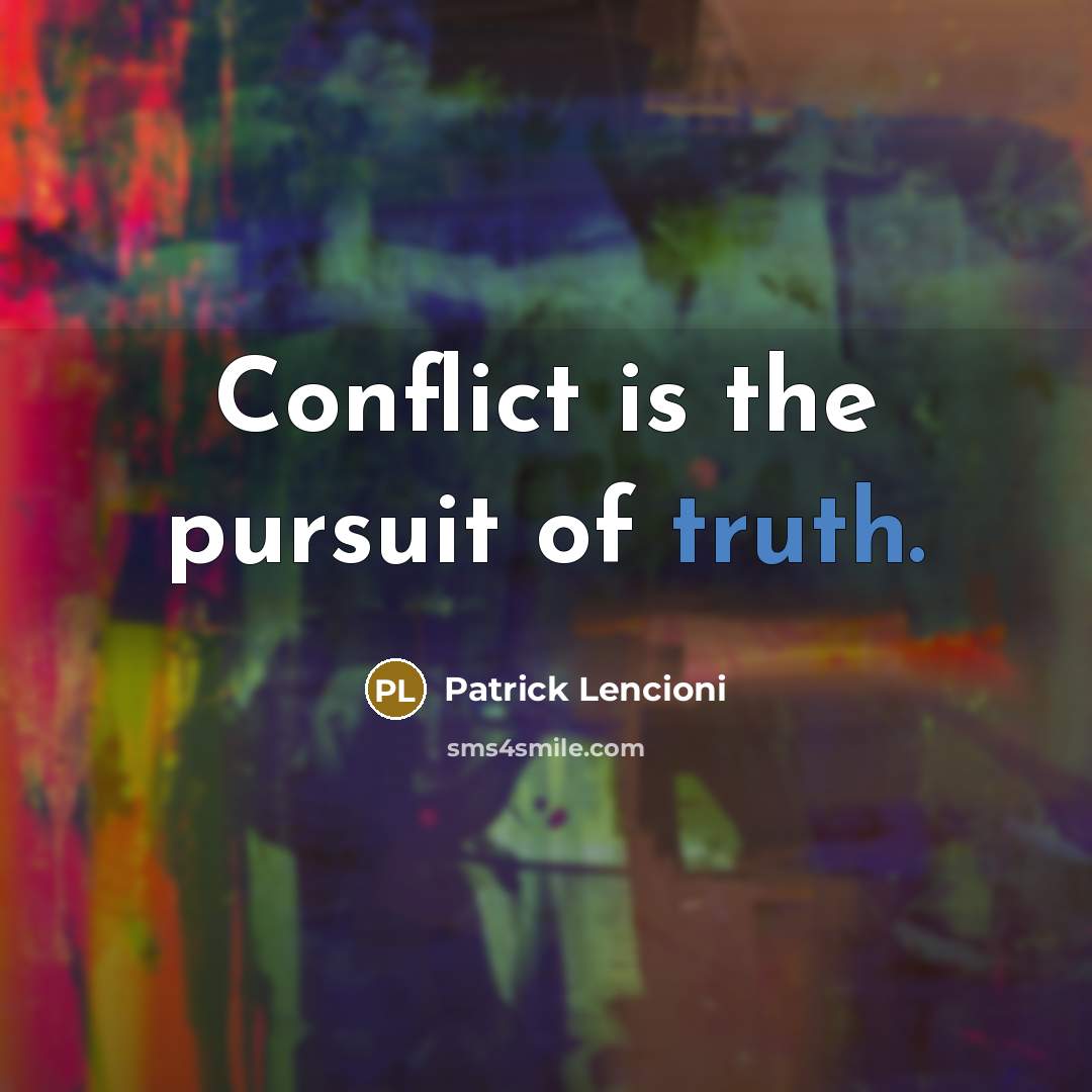 “Conflict is the pursuit of truth.…” quote by Patrick Lencioni