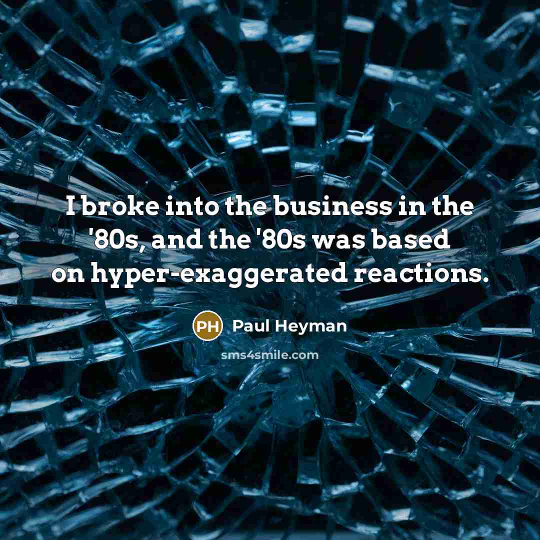 “I broke into the business in the '80s, and the…” quote by Paul Heyman