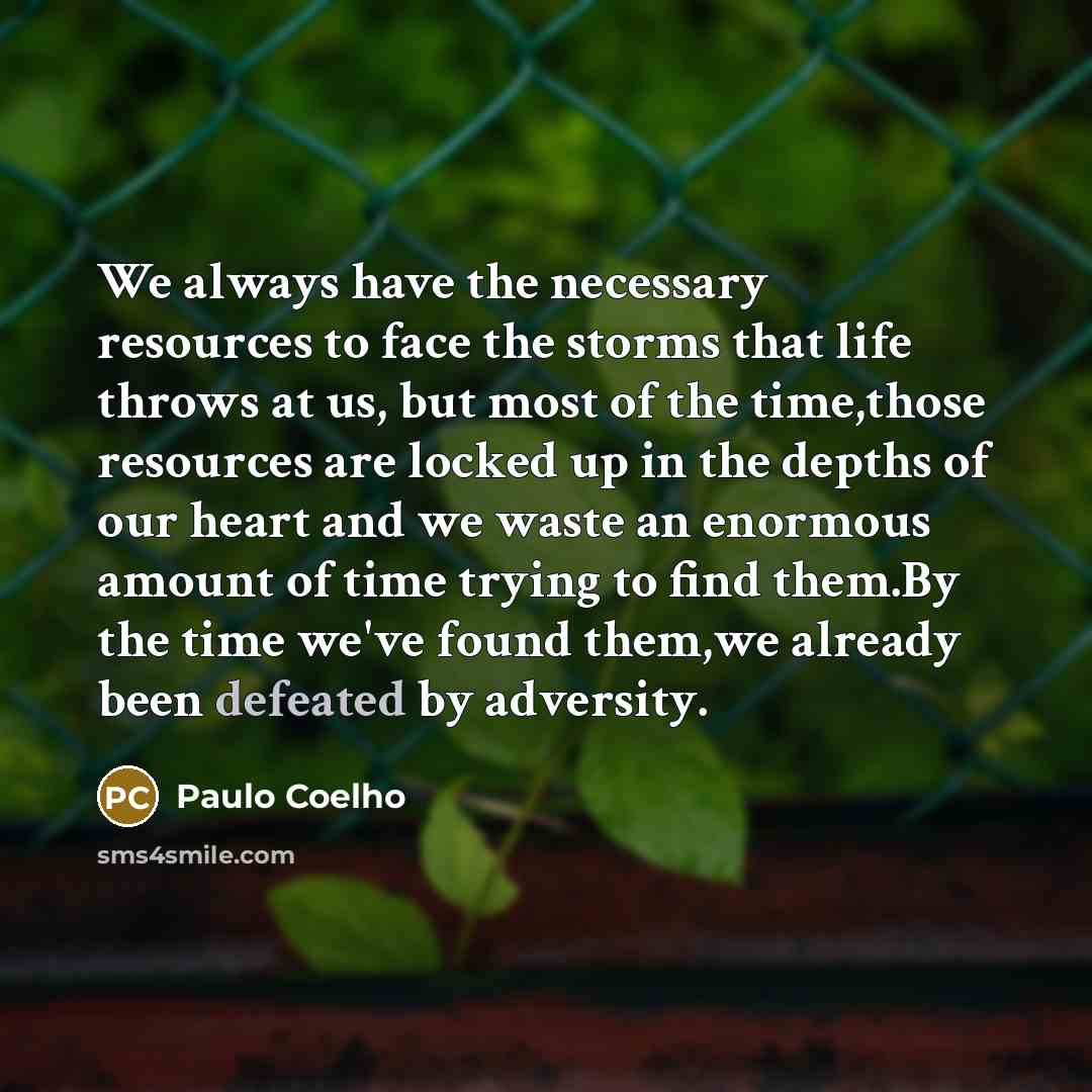 “We always have the necessary resources to face the storms…” quote by Paulo Coelho
