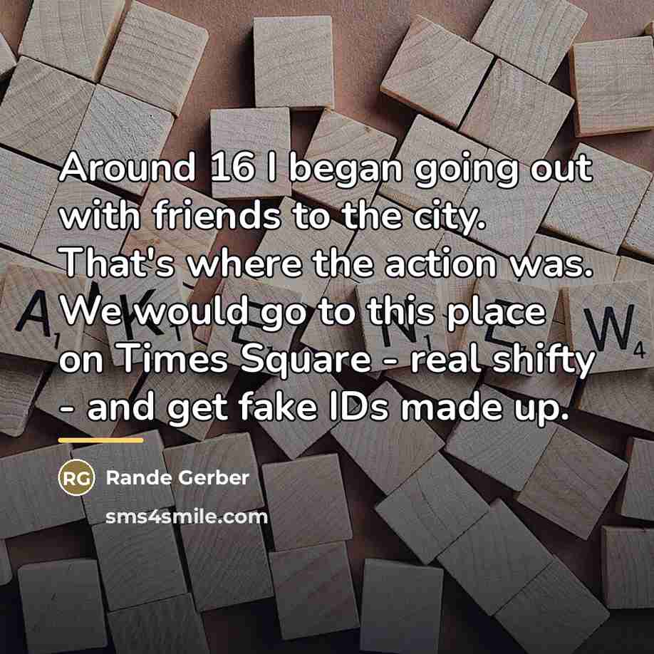 “Around 16 I began going out with friends to the…” quote by Rande Gerber