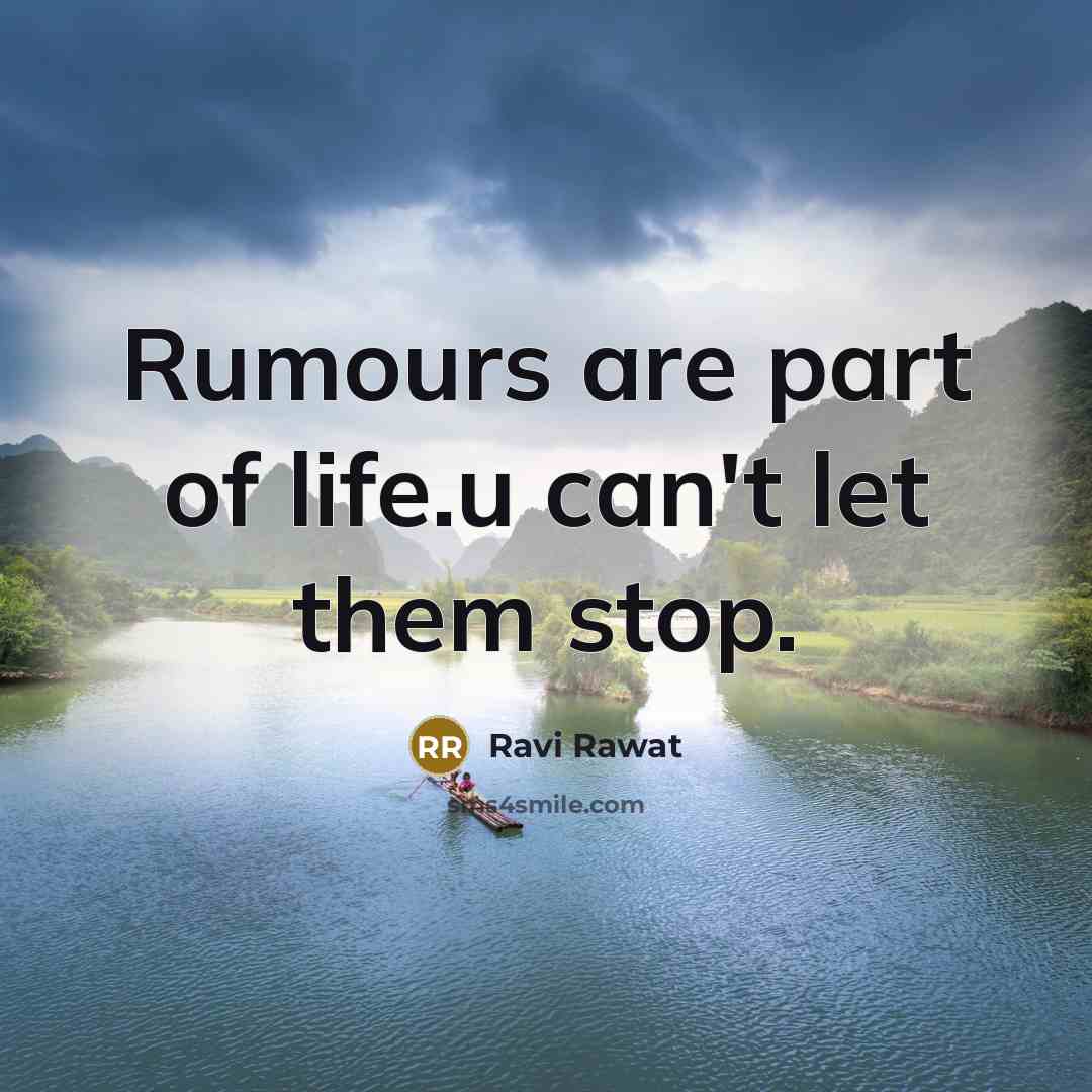 “Rumours are part of life.u can't let them stop.…” quote by Ravi Rawat