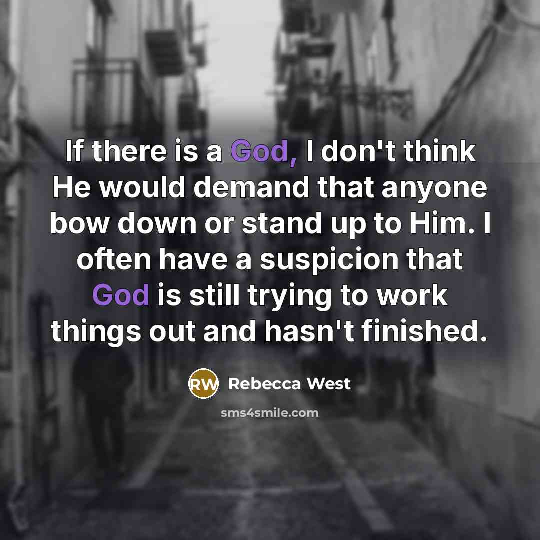 “If there is a God, I don't think He would…” quote by Rebecca West