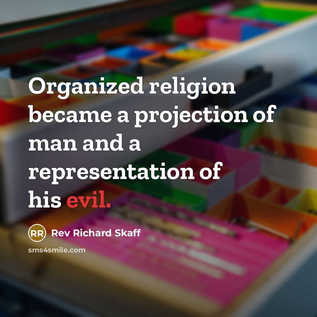 “Organized religion became a projection of man and a representation…” quote by Rev Richard Skaff