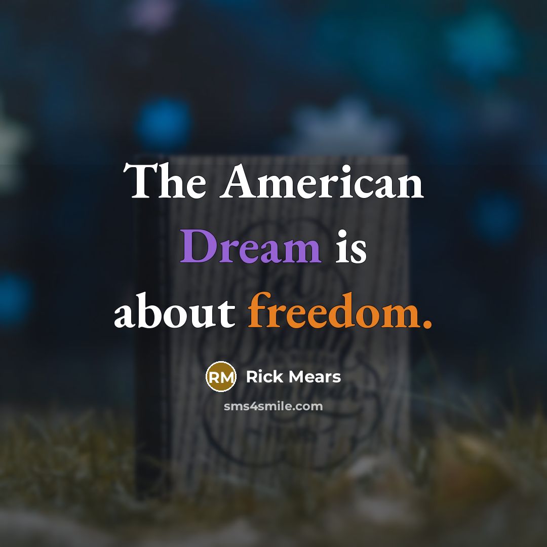 “The American Dream is about freedom.…” quote by Rick Mears