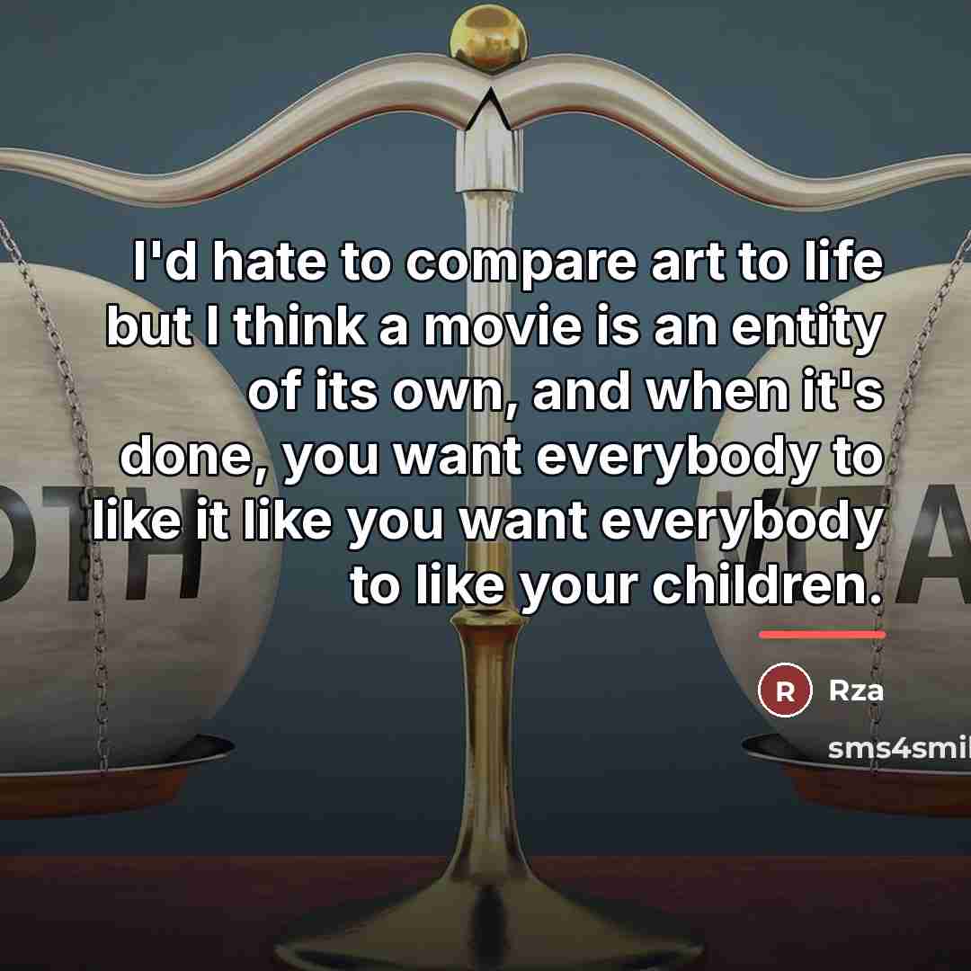 “I'd hate to compare art to life but I think…” quote by RZA