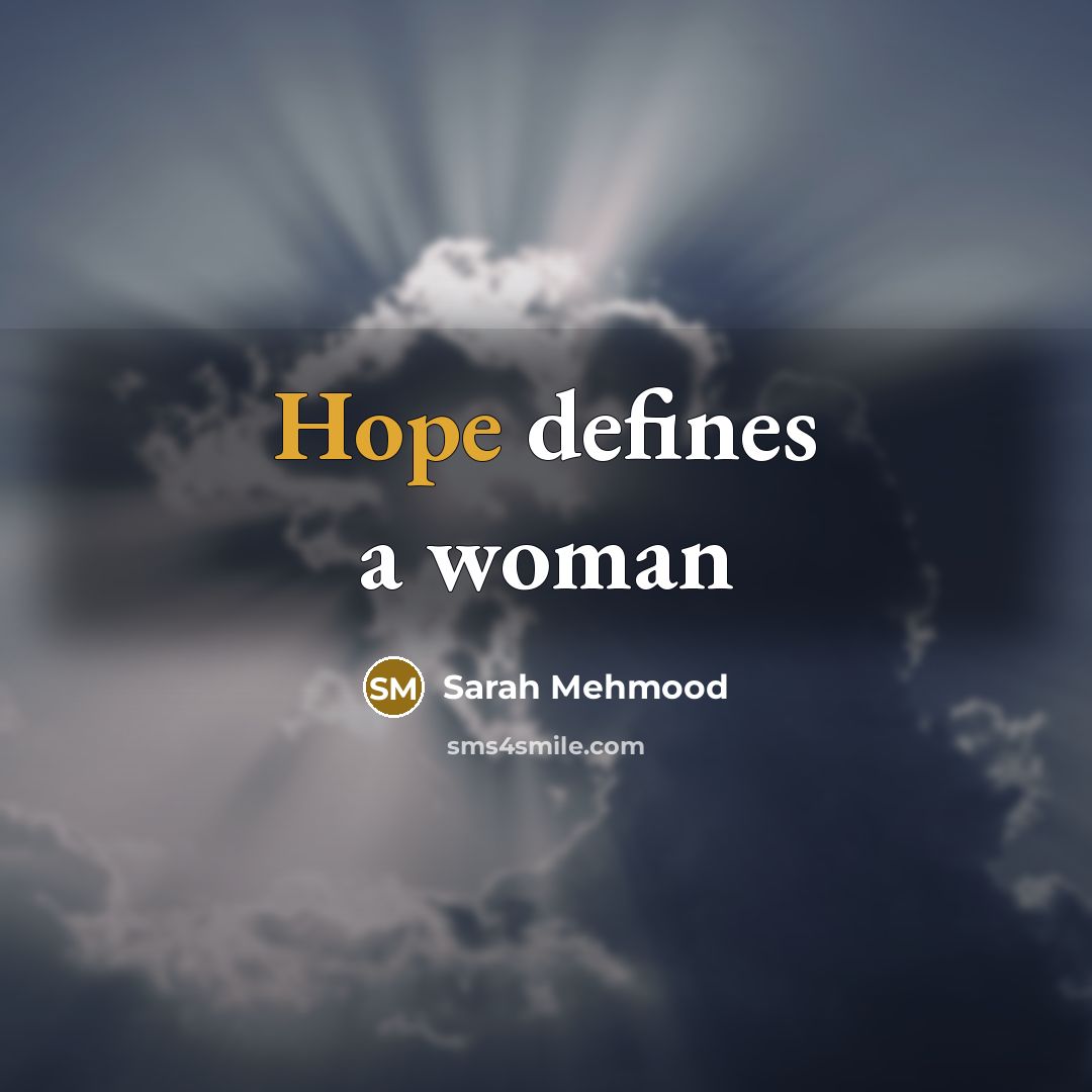 “Hope defines a woman…” quote by Sarah Mehmood
