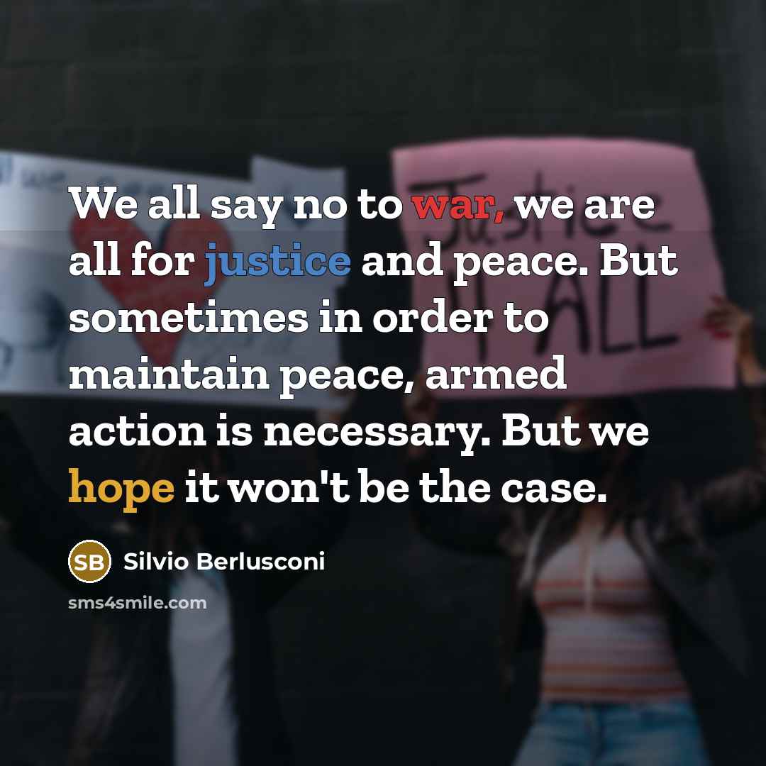 “We all say no to war, we are all for…” quote by Silvio Berlusconi