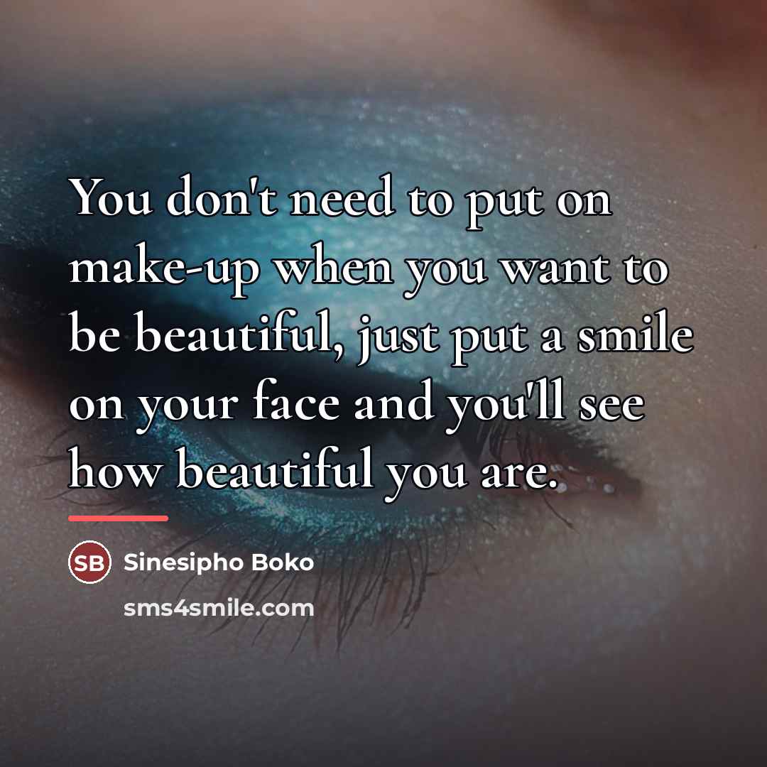“You don't need to put on make-up when you want…” quote by Sinesipho Boko