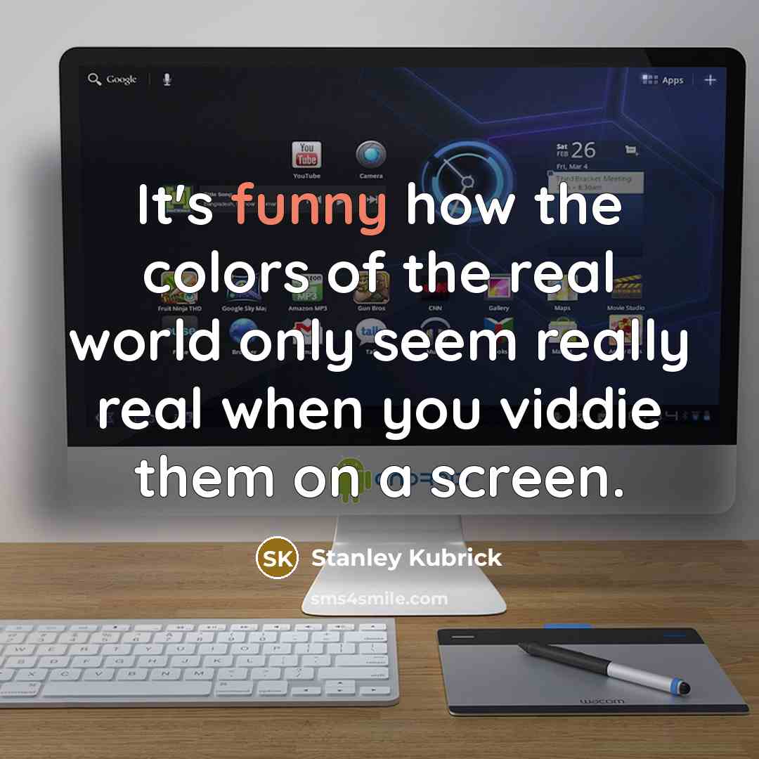 “It's funny how the colors of the real world only…” quote by Stanley Kubrick