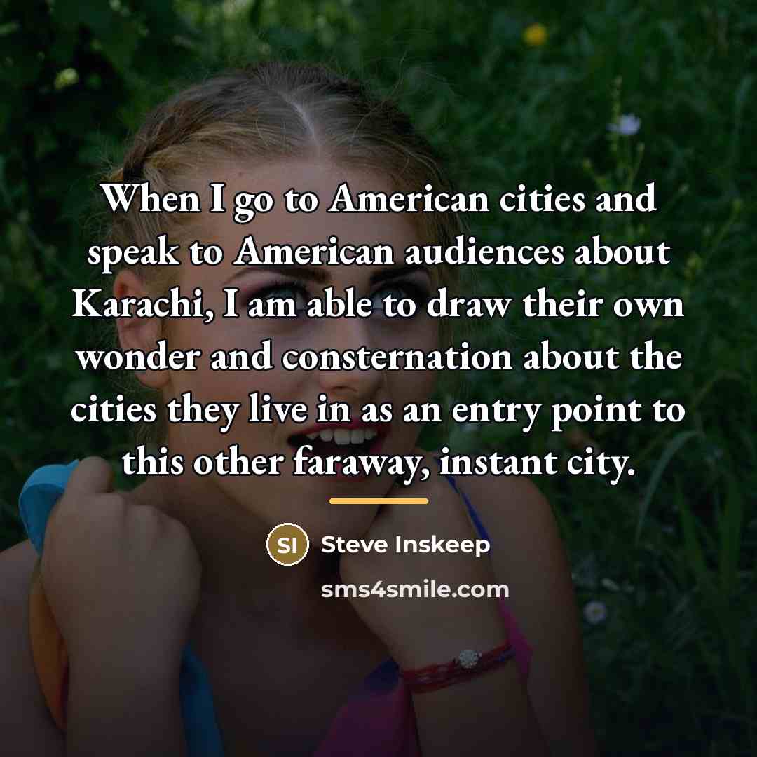 “When I go to American cities and speak to American…” quote by Steve Inskeep