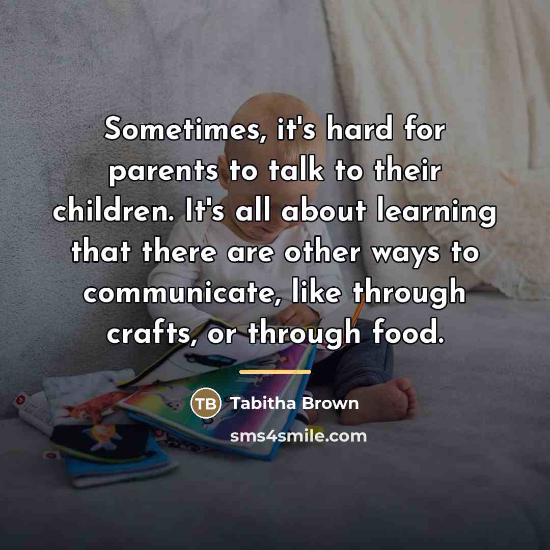 “Sometimes, it's hard for parents to talk to their children.…” quote by Tabitha Brown