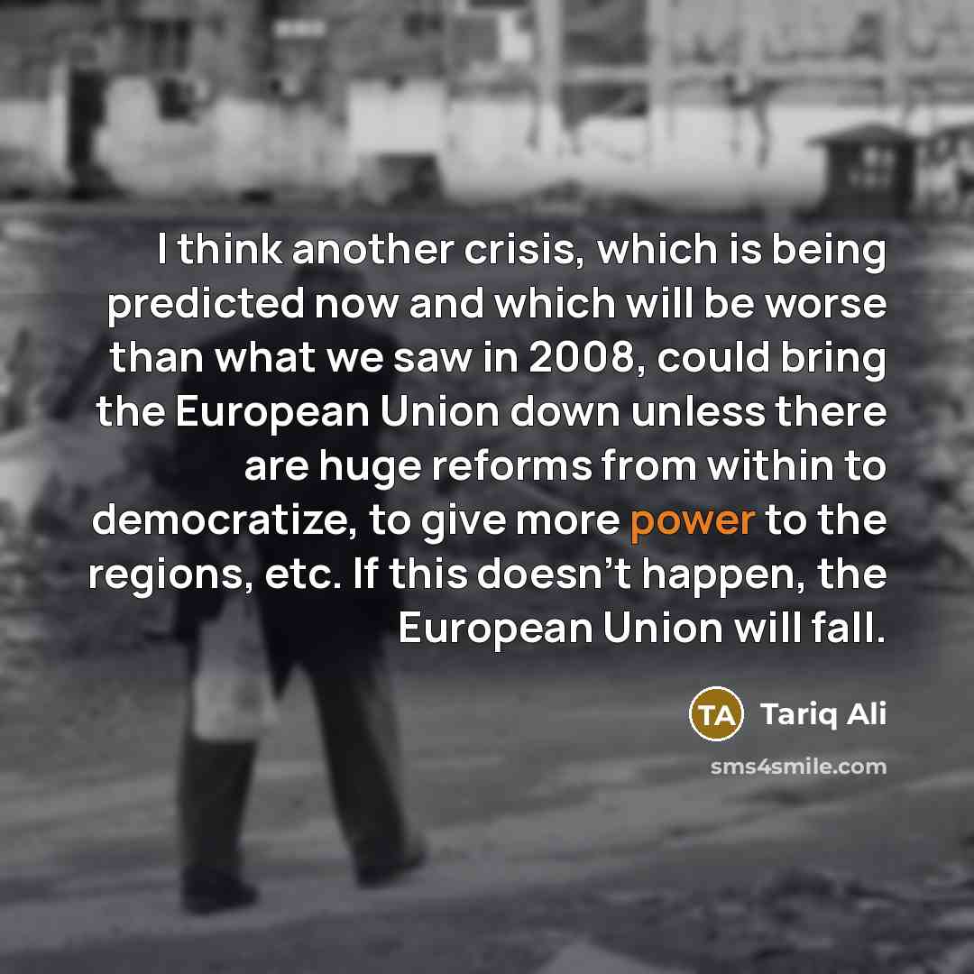 “I think another crisis, which is being predicted now and…” quote by Tariq Ali