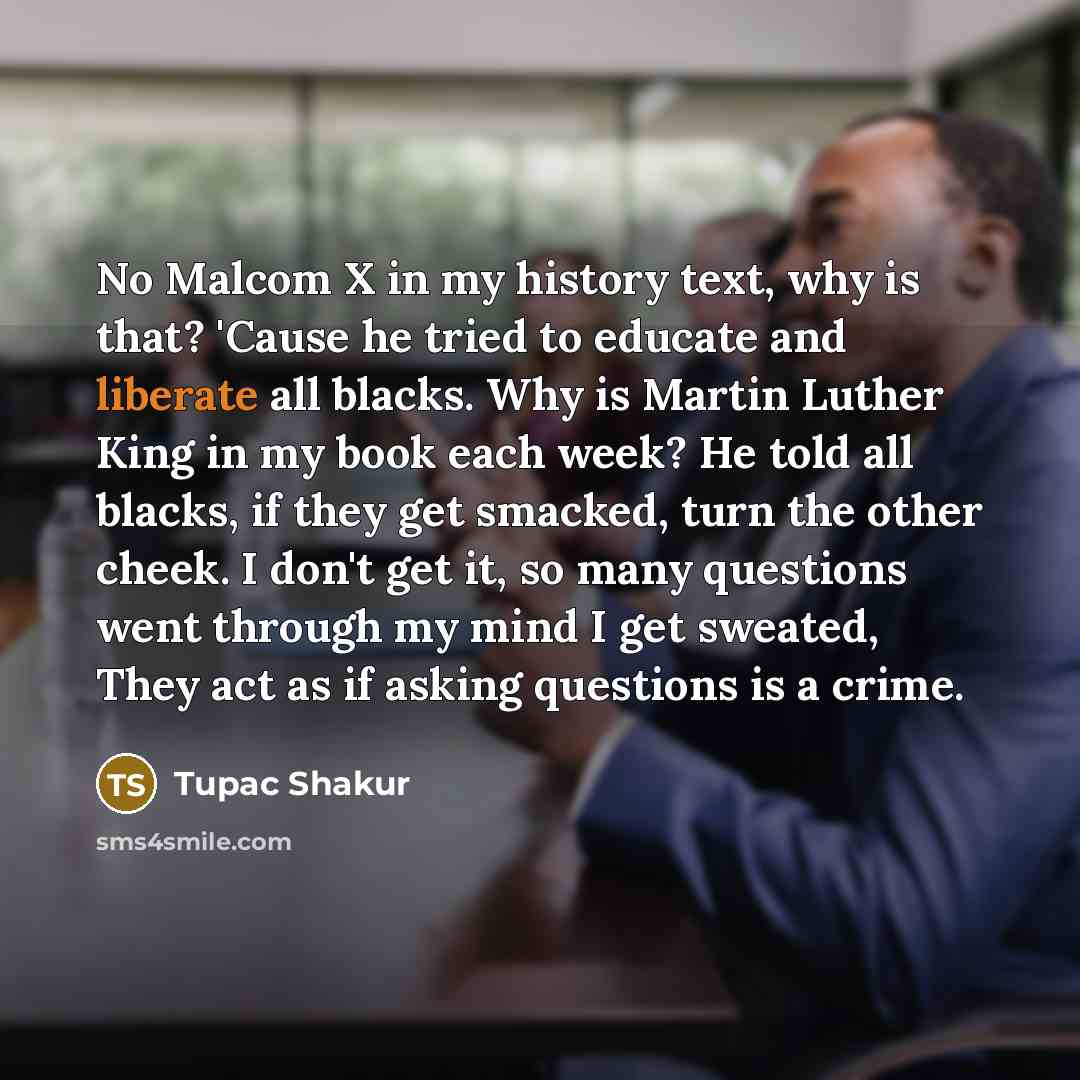 “No Malcom X in my history text, why is that?…” quote by Tupac Shakur