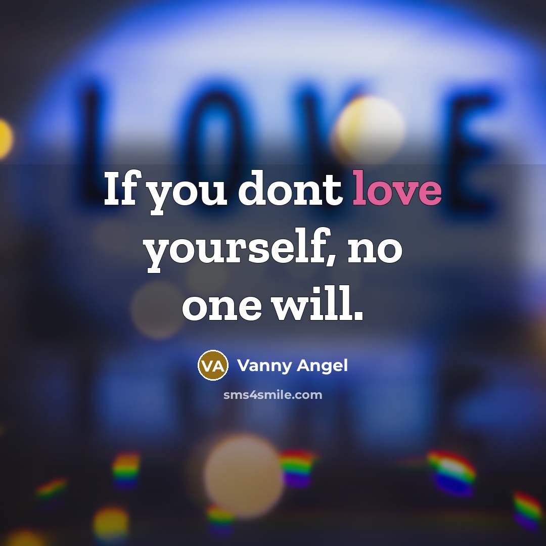 “If you dont love yourself, no one will.…” quote by Vanny Angel