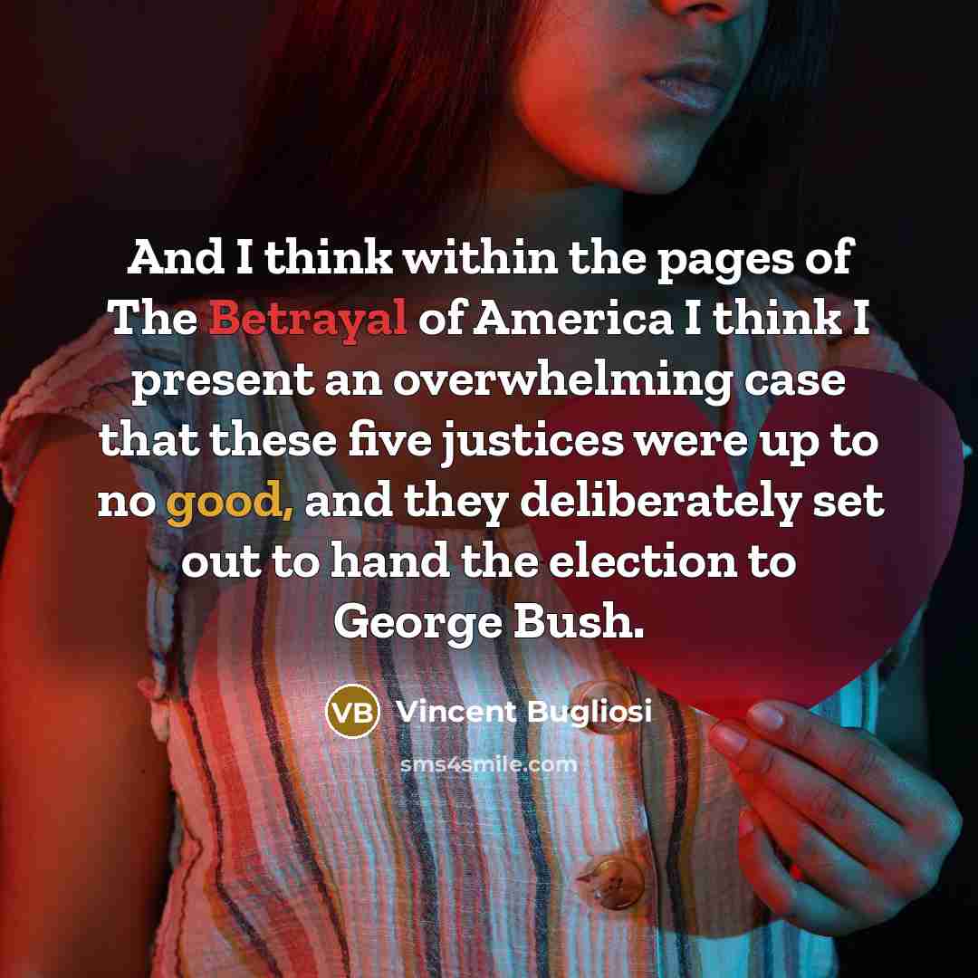 “And I think within the pages of The Betrayal of…” quote by Vincent Bugliosi