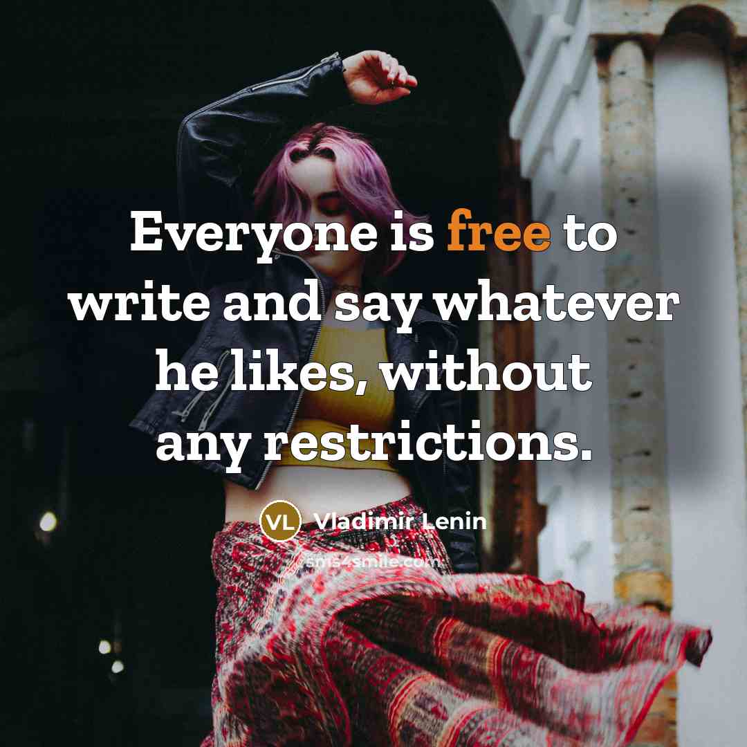 “Everyone is free to write and say whatever he likes,…” quote by Vladimir Lenin