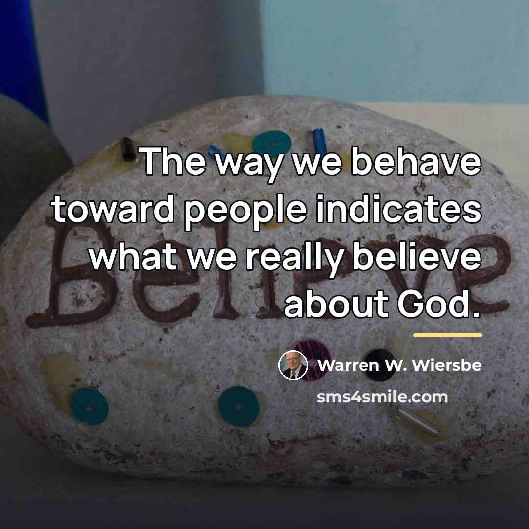 “The way we behave toward people indicates what we really…” quote by Warren W. Wiersbe