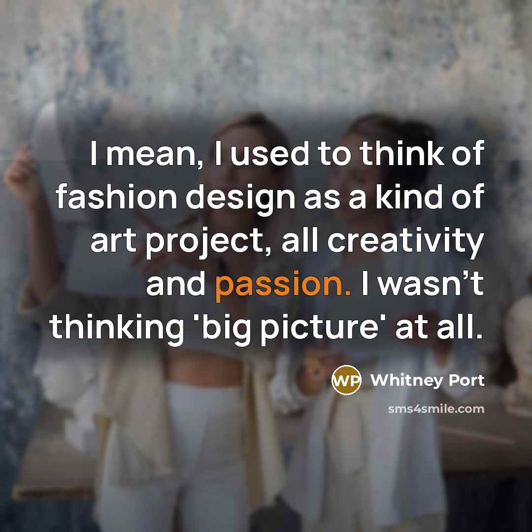 “I mean, I used to think of fashion design as…” quote by Whitney Port