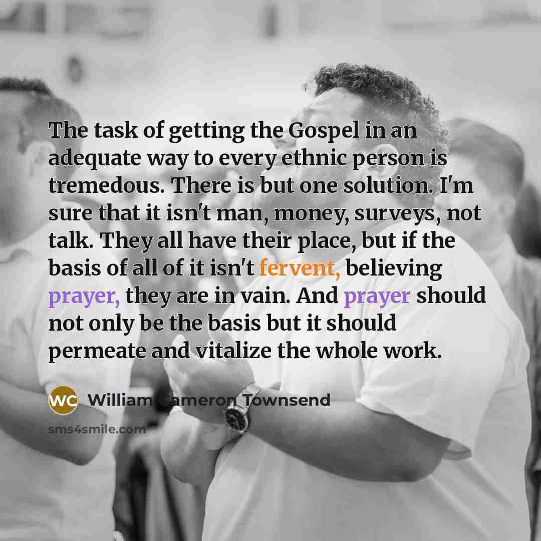 “The task of getting the Gospel in an adequate way…” quote by William Cameron Townsend